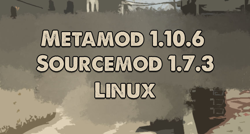 Скачать Metamod 1.10.6 + Sourcemod 1.7.3 - CSS v34 Linux